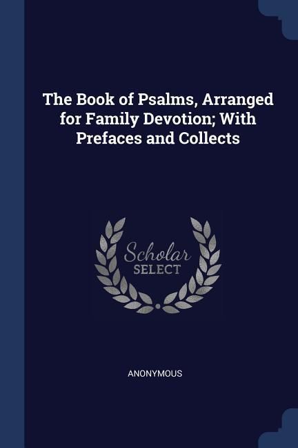 Produktbild: The Book of Psalms, Arranged for Family Devotion; With Prefaces and Collects