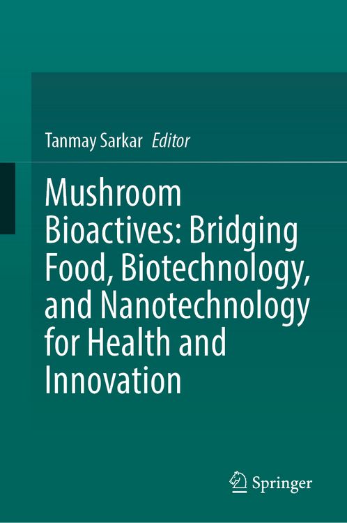 Produktbild: Mushroom Bioactives: Bridging Food, Biotechnology, and Nanotechnology for Health and Innovation