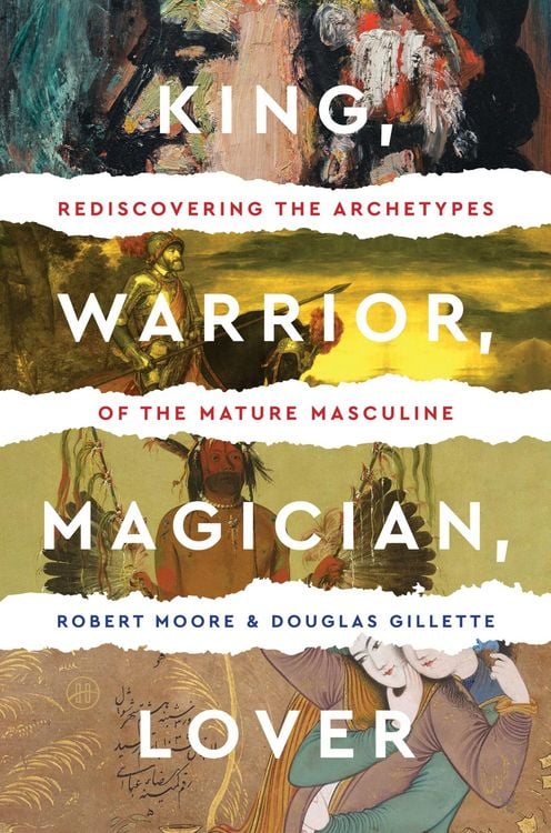 Produktbild: King, Warrior, Magician, Lover: Rediscovering the Archetypes of the Mature Masculine