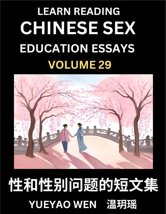 Produktbild: Learn Reading Chinese Sex Education Essays (Part 29) - Short Essays on Sex, Sexuality & Gender Issues, Improve Personal Growth and Development, Sex Education, A Collection of Short Essays in Chinese and English, Learn Mandarin Chinese while Reading China