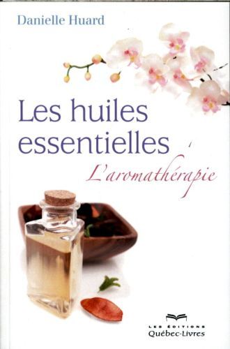 Produktbild: Les huiles essentielles: l'aromath&eacute;rapie