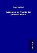 Produktbild: Wegweiser f&uuml;r Freunde der bildenden K&uuml;nste