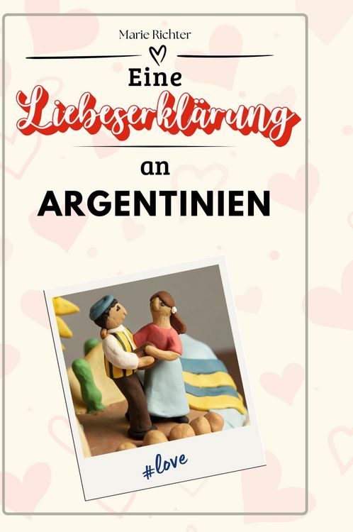 Produktbild: Eine Liebeserkl&auml;rung an Argentinien