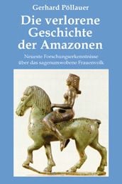 Produktbild: Die verlorene Geschichte der Amazonen
