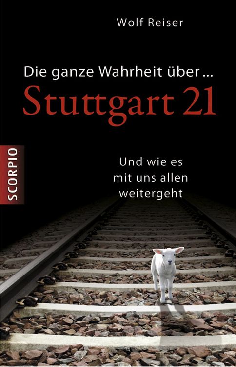 Produktbild: Die ganze Wahrheit &uuml;ber Stuttgart 21