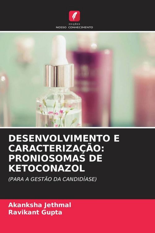 Produktbild: Desenvolvimento E Caracteriza&ccedil;&atilde;o: Proniosomas De Ketoconazol