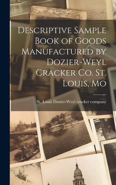 Produktbild: Descriptive Sample Book of Goods Manufactured by Dozier-Weyl Cracker co. St. Louis, Mo
