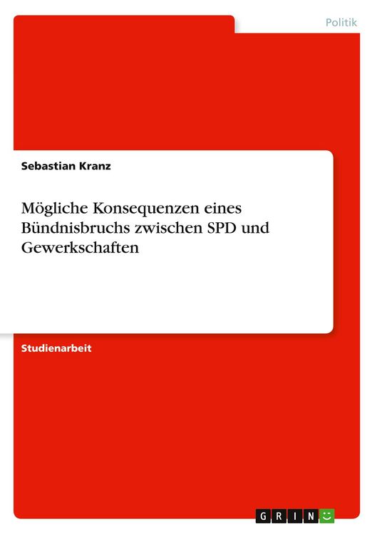 Produktbild: M&ouml;gliche Konsequenzen eines B&uuml;ndnisbruchs zwischen SPD und Gewerkschaften