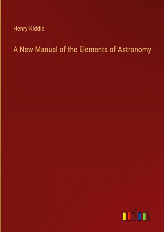 Produktbild: A New Manual of the Elements of Astronomy