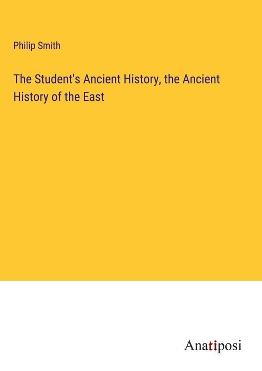 Produktbild: The Student's Ancient History, the Ancient History of the East