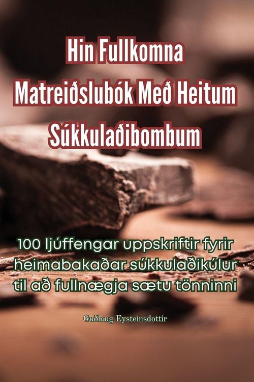 Produktbild: Hin Fullkomna Matrei&eth;slub&oacute;k Me&eth; Heitum S&uacute;kkula&eth;ibombum