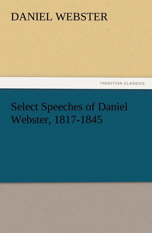 Produktbild: Select Speeches of Daniel Webster, 1817-1845