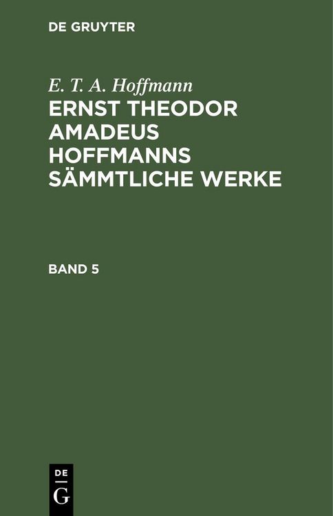 Produktbild: E. T. A. Hoffmann: Ernst Theodor Amadeus Hoffmanns s&auml;mmtliche Werke. Band 5