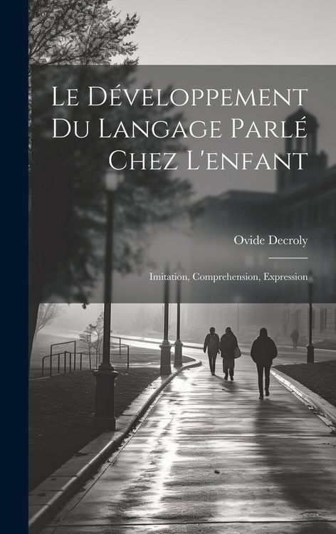 Produktbild: Le d&eacute;veloppement du langage parl&eacute; chez l'enfant: Imitation, comprehension, expression