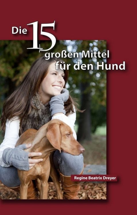 Produktbild: Die f&uuml;nfzehn gro&szlig;en Mittel f&uuml;r den Hund