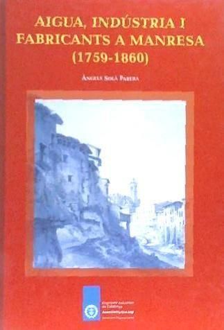 Produktbild: Aigua, ind&uacute;stria i fabricants a Manresa (1759-1860)