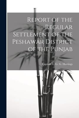 Produktbild: Report of the Regular Settlement of the Peshawar District of the Punjab