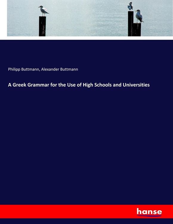 Produktbild: A Greek Grammar for the Use of High Schools and Universities
