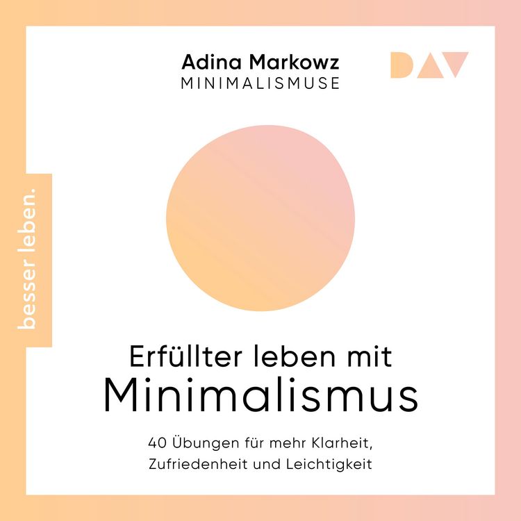 Produktbild: Erf&uuml;llter leben mit Minimalismus. 40 &Uuml;bungen f&uuml;r mehr Klarheit, Zufriedenheit und Leichtigkeit