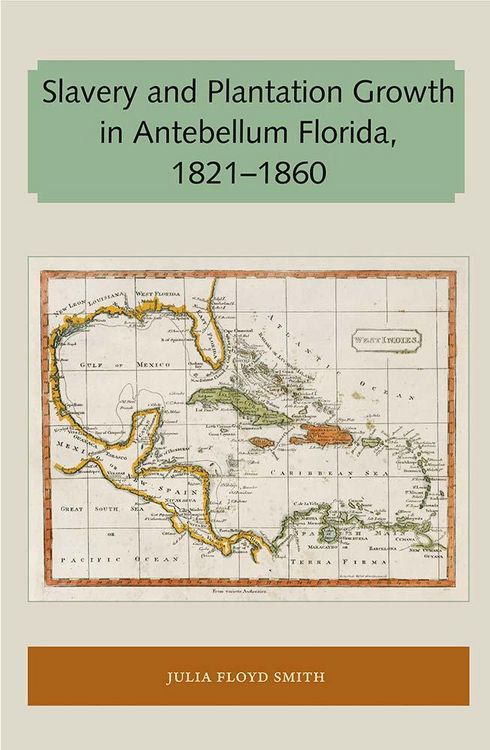 Produktbild: Slavery and Plantation Growth in Antebellum Florida 1821-1860