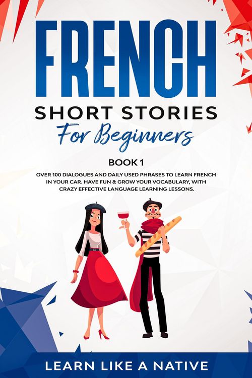 Produktbild: French Short Stories for Beginners Book 1: Over 100 Dialogues and Daily Used Phrases to Learn French in Your Car. Have Fun & Grow Your Vocabulary, wit