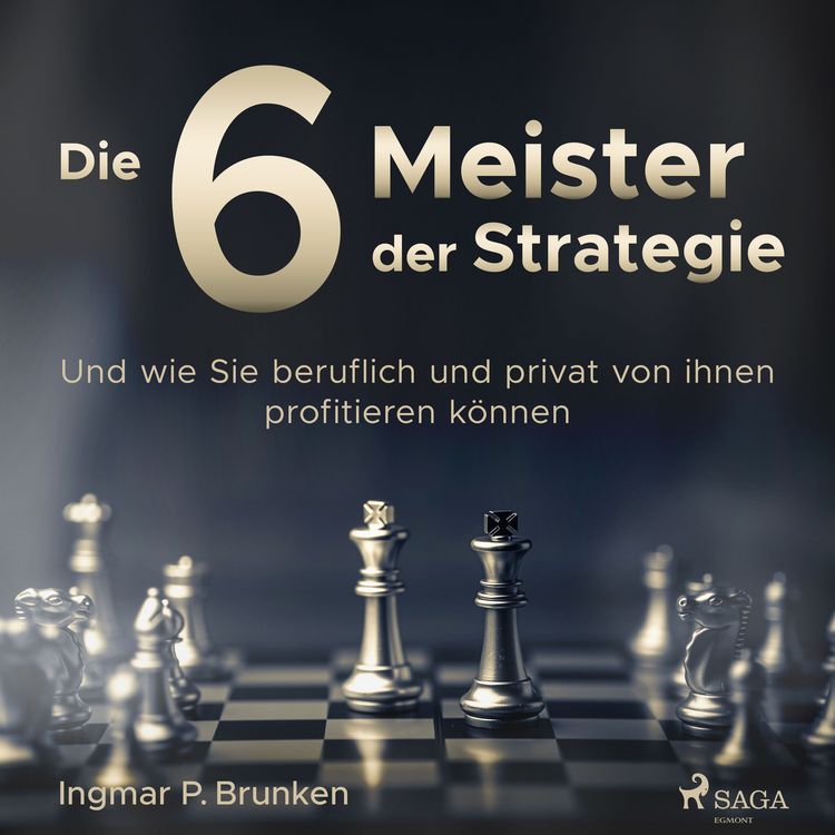 Produktbild: Die 6 Meister der Strategie - Und wie Sie beruflich und privat von ihnen profitieren k&ouml;nnen