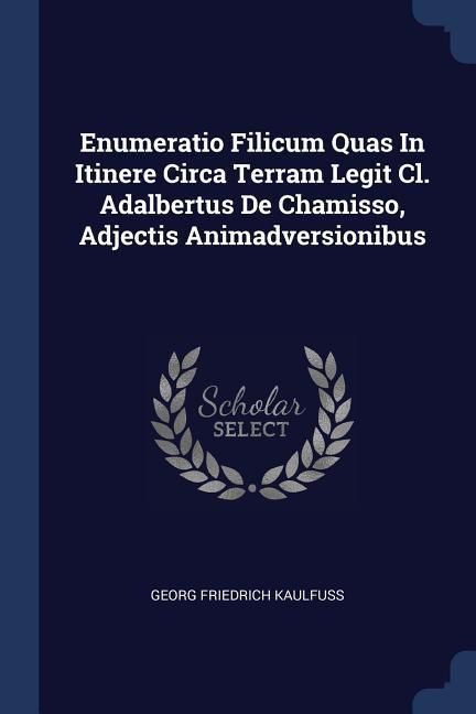 Produktbild: Enumeratio Filicum Quas In Itinere Circa Terram Legit Cl. Adalbertus De Chamisso, Adjectis Animadversionibus
