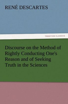 Produktbild: Discourse on the Method of Rightly Conducting One's Reason and of Seeking Truth in the Sciences