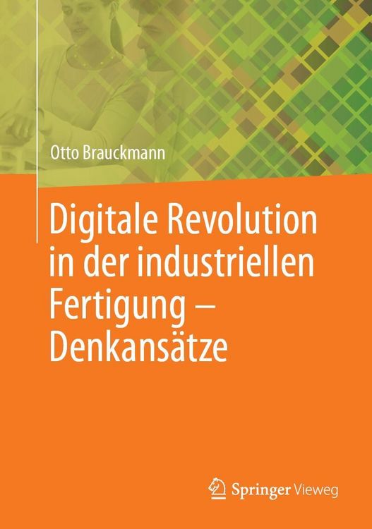 Produktbild: Digitale Revolution in der industriellen Fertigung - Denkans&auml;tze