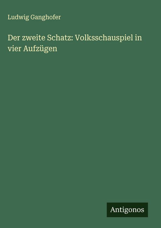 Produktbild: Der zweite Schatz: Volksschauspiel in vier Aufz&uuml;gen