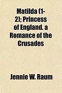Produktbild: Matilda (1-2); Princess of England. a Romance of the Crusades