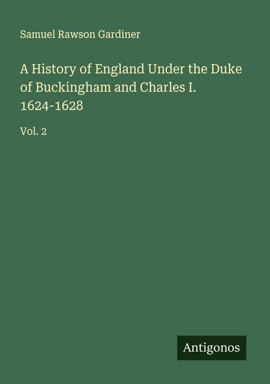 Produktbild: A History of England Under the Duke of Buckingham and Charles I. 1624-1628