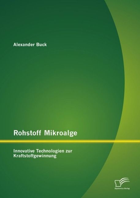 Produktbild: Rohstoff Mikroalge: Innovative Technologien zur Kraftstoffgewinnung