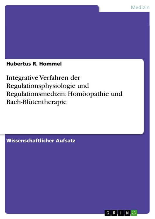 Produktbild: Integrative Verfahren der Regulationsphysiologie und Regulationsmedizin: Hom&ouml;opathie und Bach-Bl&uuml;tentherapie