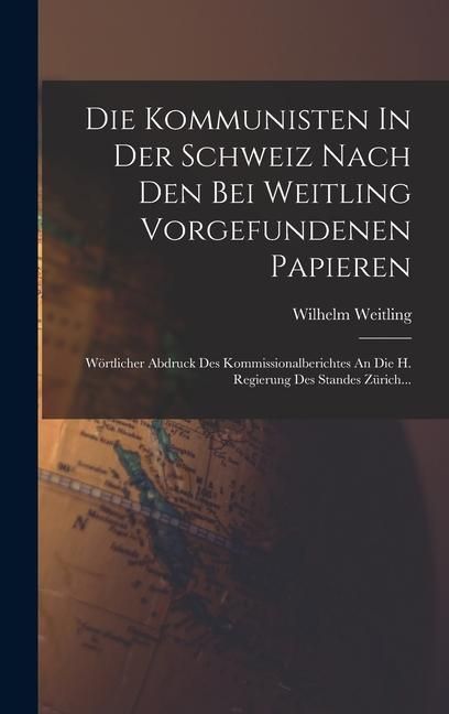 Produktbild: Die Kommunisten In Der Schweiz Nach Den Bei Weitling Vorgefundenen Papieren
