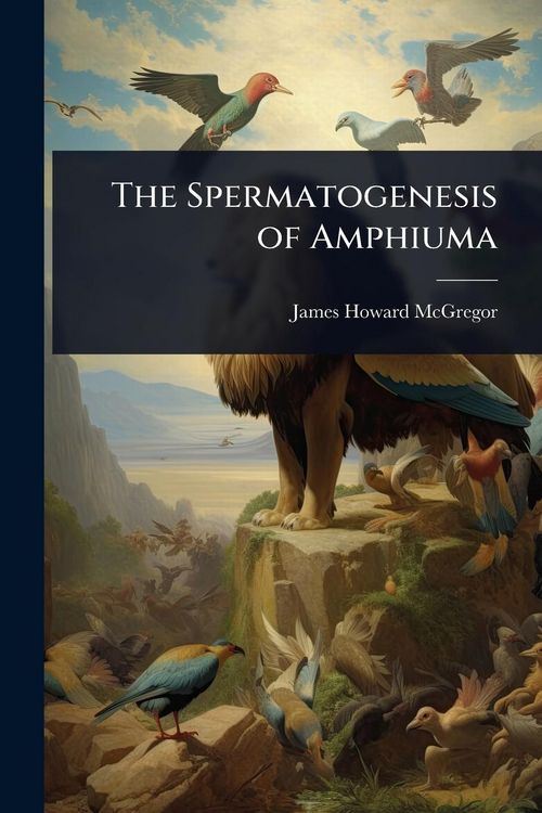 Produktbild: The Spermatogenesis of Amphiuma