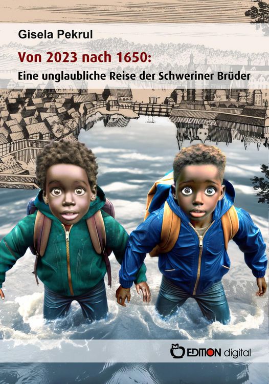 Produktbild: Von 2023 nach 1650: Eine unglaubliche Reise der Schweriner Br&uuml;der