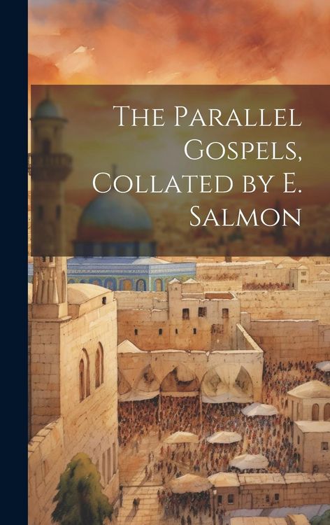 Produktbild: The Parallel Gospels, Collated by E. Salmon