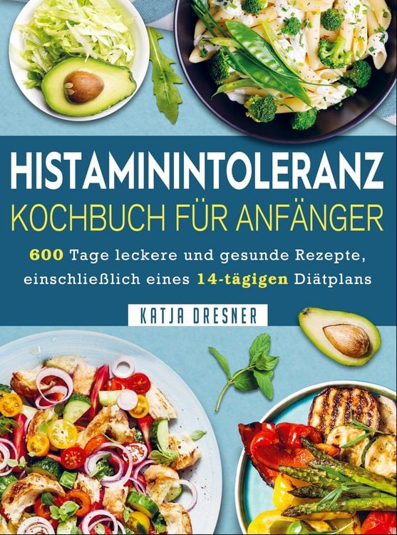 Produktbild: Histaminintoleranz Kochbuch F&uuml;r Anf&auml;nger