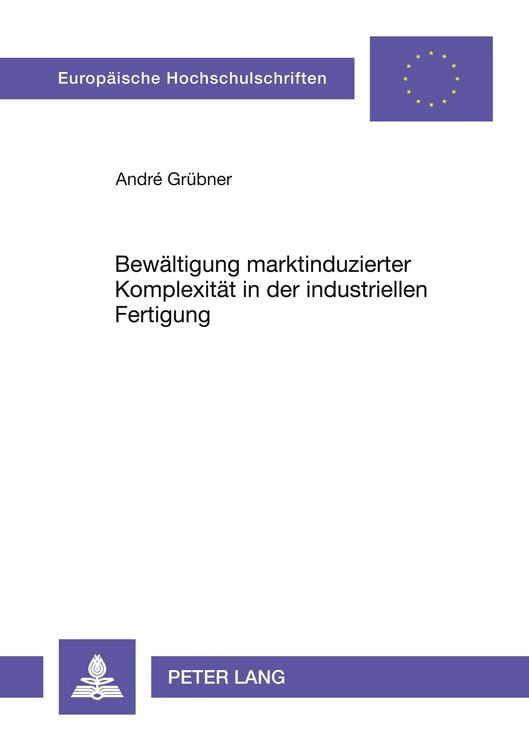 Produktbild: Bew&auml;ltigung marktinduzierter Komplexit&auml;t in der industriellen Fertigung
