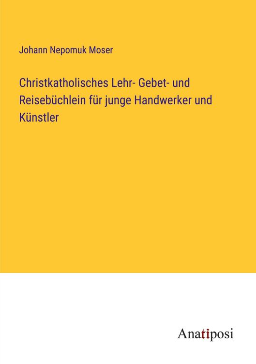 Produktbild: Christkatholisches Lehr- Gebet- und Reiseb&uuml;chlein f&uuml;r junge Handwerker und K&uuml;nstler