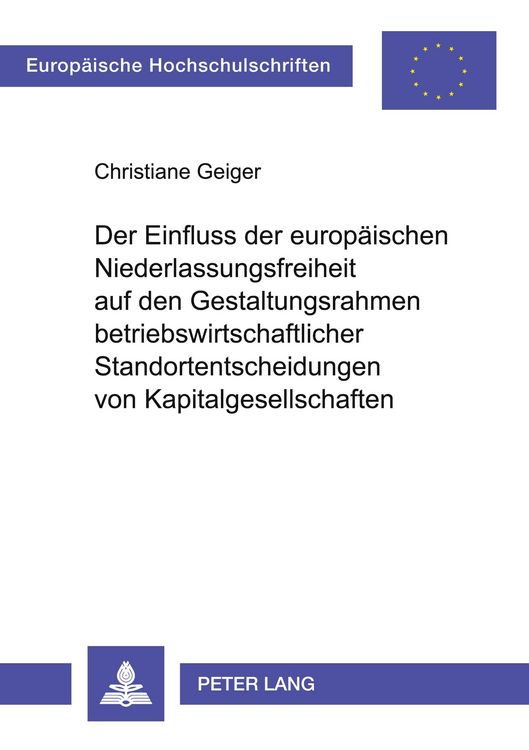 Produktbild: Der Einfluss der europ&auml;ischen Niederlassungsfreiheit auf den Gestaltungsrahmen betriebswirtschaftlicher Standortentscheidungen von Kapitalgesellschaft