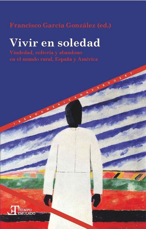 Produktbild: Vivir en soledad : viudedad, solter&iacute;a y abandono en el mundo rural, Espa&ntilde;a y Am&eacute;rica Latina, siglos XVI-XXI