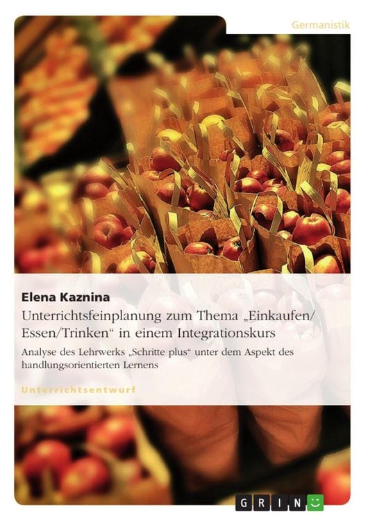 Produktbild: Unterrichtsfeinplanung zum Thema "Einkaufen/ Essen/Trinken" in einem Integrationskurs