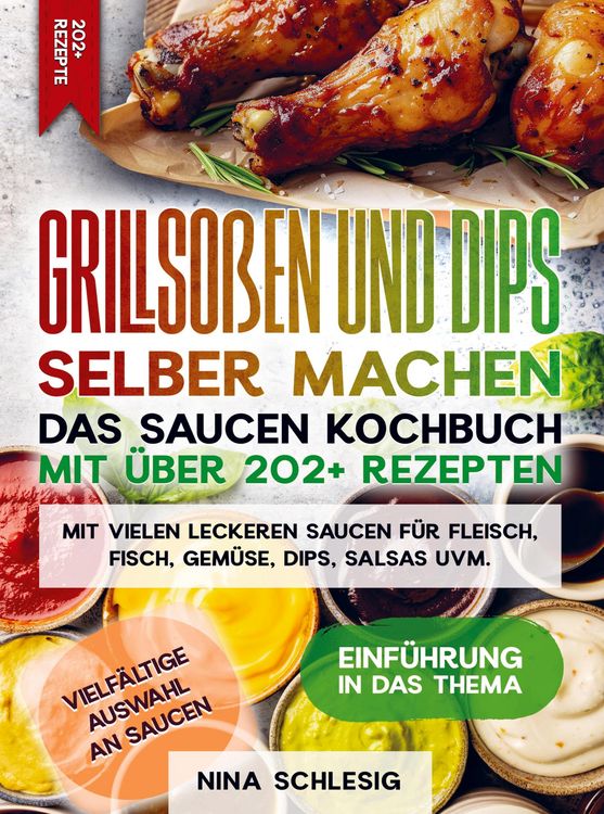 Produktbild: Grillso&szlig;en und Dips selber machen - Das Saucen Kochbuch mit &uuml;ber 202+ Rezepten
