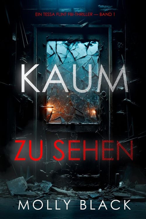 Produktbild: Kaum Zu Sehen (Ein Tessa Flint FBI-Thriller - Band 1)