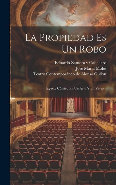 Produktbild: La Propiedad Es Un Robo: Juguete C&oacute;mico En Un Acto Y En Verso...