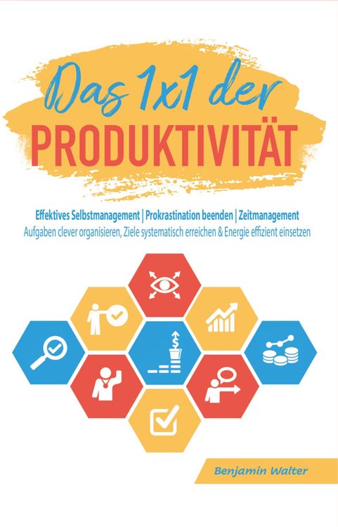 Produktbild: Das 1x1 der Produktivit&auml;t: Effektives Selbstmanagement | Prokrastination beenden | Zeitmanagement