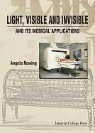 Produktbild: Newing, A: Light, Visible and Invisible, and Its Medical App