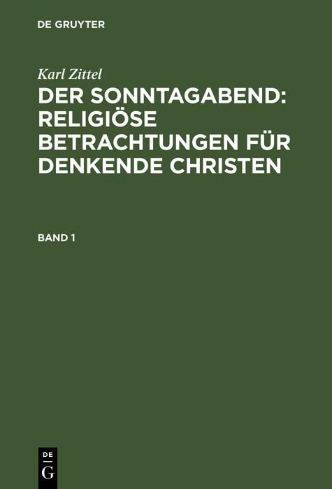 Produktbild: Karl Zittel: Der Sonntagabend: Religi&ouml;se Betrachtungen f&uuml;r denkende Christen. Band 1